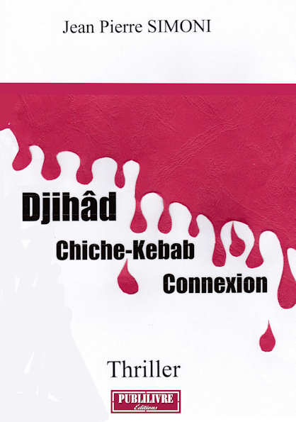 Photo recto du livre: Djihâd-Chiche-Kebab-Connexion par Jean-Pierre Simoni